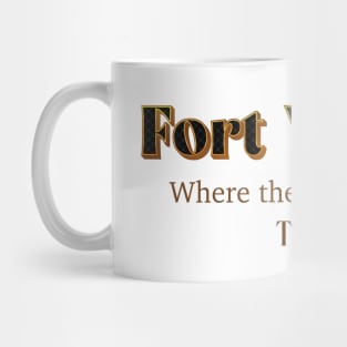 Fort Worth Where The West Begins Texas Mug